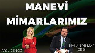 MANEVİ MİMARLARIMIZ - Hakan Yılmaz Çebi & Arzu Cengiz