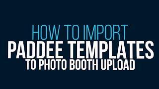 How to import a photo booth templates to Photo Booth Upload