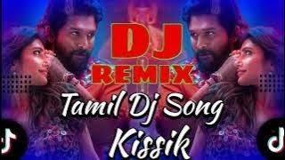 Kissik Song Dj New Tamil Song 2024 Pushpa 2 Song Dj TikTok Viral Dj Bhujpuri Dj Song Trance Remix BD