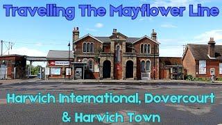 Travelling The Mayflower Line - Harwich International, Dovercourt & Harwich Town