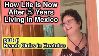 Beach Clubs in Huatulco | Life after 5 Years in Mexico Part 1