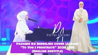 Putri Ariani - PadaMu ku bersujud cover (To You I prostrate) LIVE 2024 (English Subtitle)