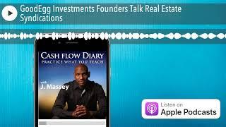 GoodEgg Investments Founders Talk Real Estate Syndications