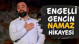 ENGELLİ GENCİN YÜREK DAĞLAYAN NAMAZ HİKAYESİ |  AHMET BULUT