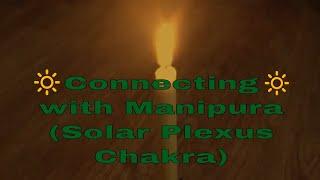 Connecting with Manipura (Solar Plexus Chakra)