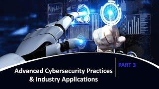 Cybersecurity Part 3: Advanced Practices & Industry Applications | DevSecOps, Mobile Security & More