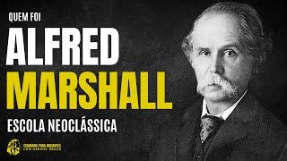 Quem foi ALFRED MARSHALL | Escola NEOCLÁSSICA de Economia | Resumo