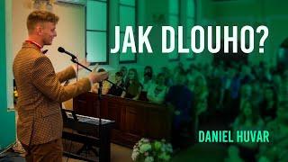 Jak dlouho? | Daniel Huvar