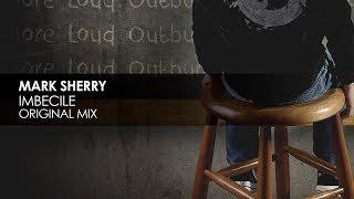 Mark Sherry - Imbecile (Original Mix)