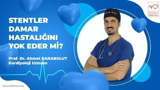 Stentler Damar Hastalığını Yok Eder Mi? - Prof. Dr. Ahmet Karabulut