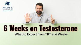 6 Weeks on Testosterone - What to Expect from TRT at 6 Weeks