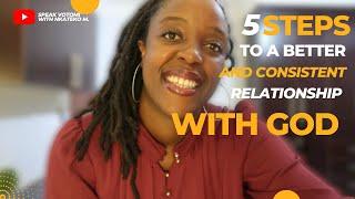 5 steps to a better and more consistent relationship with God | Nkateko Mathebula