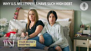 Why Americans in Their 30s Are Racking Up Historic Debt | WSJ Your Money Briefing