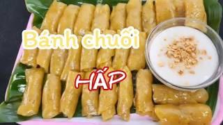 Bánh chuối hấp, món ăn khoái khẩu " không sợ mập " cho mọi người