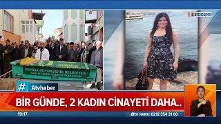 Bir günde iki kadın cinayeti daha - Atv Haber 17 Şubat 2020