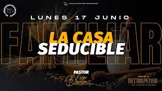 LA CASA SEDUCIBLE | PASTOR NELSON DÁVILA | SERVICIO FAMILIAR | 17 JUNIO 2024