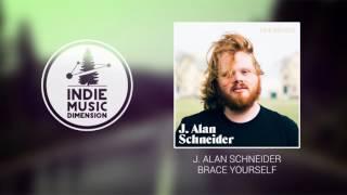 J. Alan Schneider - Brace Yourself