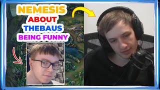 Nemesis About TheBAUS Being FUNNY 