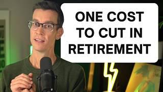 The One Cost You Must Cut In Retirement