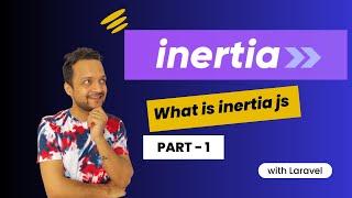 01 InertiaJS  - What is InertiaJ