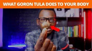  SHOCKING TRUTH ABOUT GORON TULA  -- Sexual Effects, Health Benefits & Side Effects (Research)