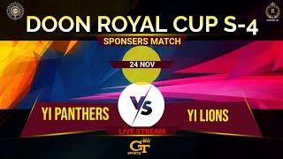 Doon Royal Cup Season-4 2024 | YI Panthers Vs YI Lions | Sponsers match| Live