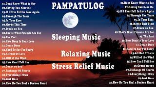 PAMPATULOG LOVE SONGS - SLEEPING OPM LOVE SONGS COLLECYIOM 2024 W \ LYRICS