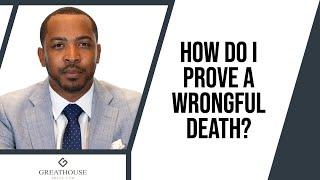 How Do I Prove a Wrongful Death?