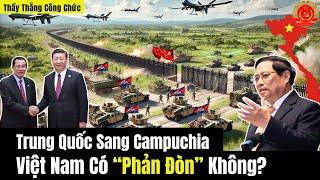 [TRỰC TIẾP] Trung Quốc Đưa Quân Sang Campuchia - Việt Nam Có “Phản Đòn”?