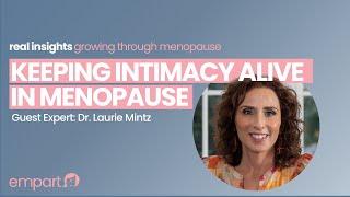 Keeping Intimacy Alive in Menopause: A Conversation with Dr. Laurie Mintz