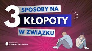 3 sposoby na problemy w związku