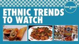 Ethnic Trends to Watch - Food Trends TV