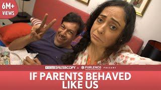 FilterCopy | If Parents Behaved Like Us | Ft. Rajat Kapoor and Sheeba Chaddha