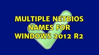 Multiple NetBIOS names for Windows 2012 R2