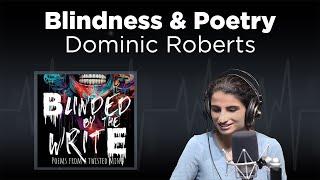 Blindness & Poetry - Dominic Roberts | The Pulse