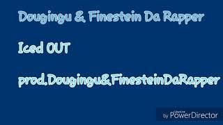 Dougingu & Finestein Da Rapper  - Iced OUT