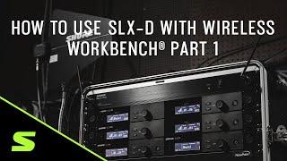 How to Use SLX-D with Wireless Workbench® Part 1