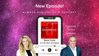 Stem Cells for Skin, Radiance and Longevity with Christian Drapeau