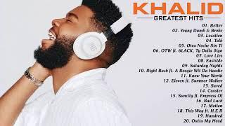 K H A L I D Greatest Hits Collection Of Time - Best Songs Of K H A L I D Playlist 2021