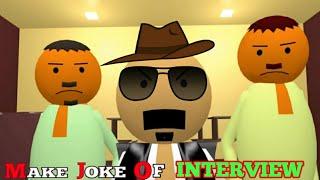 MAKE JOKE OF - STORY OF AN INTERVIEW - MAKE JOKE OF BY TOTALLY TIPS