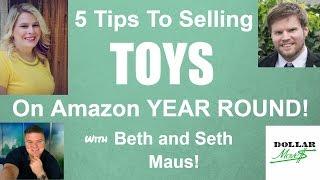 5 Tips To Successfully Selling Toys on Amazon Year Round! With Toy Experts Beth and Seth Maus!