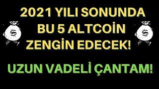 2021 SONU ZENGİN OLUYORUZ!, UZUN VADEDE ZENGİN EDECEK 5 ALTCOİN!, UZUN VADE ALTCOİN SEPETİ 100x