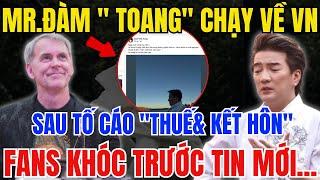 MR.ĐÀM 'toang' bỏ về Việt Nam–Hàng loạt tố cáo trốn thuế & kết hôn giả bủa vây!Fans Mr.Đàm Biểu Tình