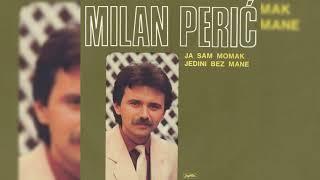 MILAN PERIĆ -  DA SI MOJA, SVE BI LEPŠE BILO