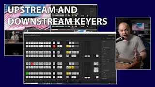 Video Training: Upstream and Downstream Keys... What are they?