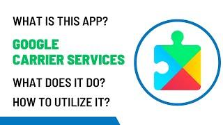 What is Google Carrier Services? What Does it do Actually? Why It Is Important for Your Phone?