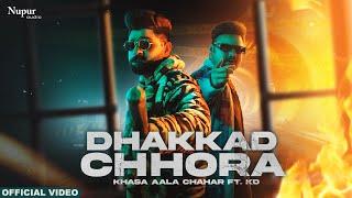 Dhakkad Chhora  | Khasa Aala Chahar Ft. KD | New Haryanvi Songs Haryanavi 2022