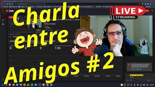 Charla entre amigos #2 -  Directo - de Juan J.J. - Linuxeroerrante