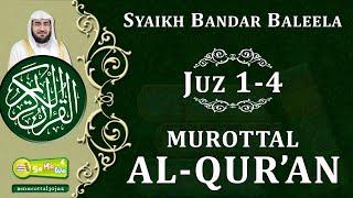 {Juz 1-4} Syaikh Bandar Balila  -  Murottal Merdu Enak Didengar Hati Tenang Dan Tentram