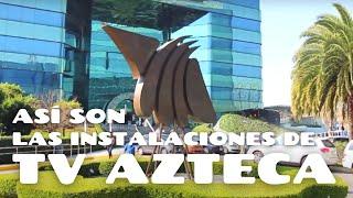 Como son las instalaciones de TV AZTECA